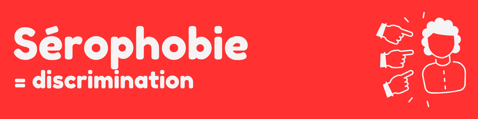 Bannière la Sérophobie comme discrimination
