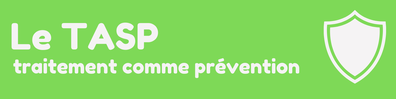 Bannière le TasP : traitement comme prévention